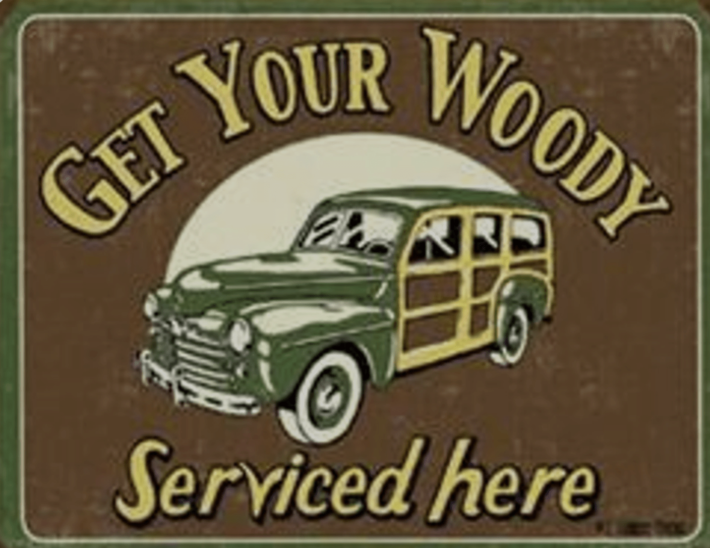 Sign reading 'get your woody serviced here'